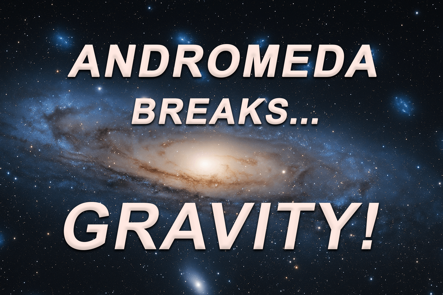 Andromeda Breaks Gravity!