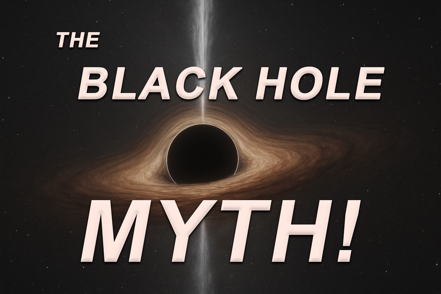 The Black Hole Myth!
